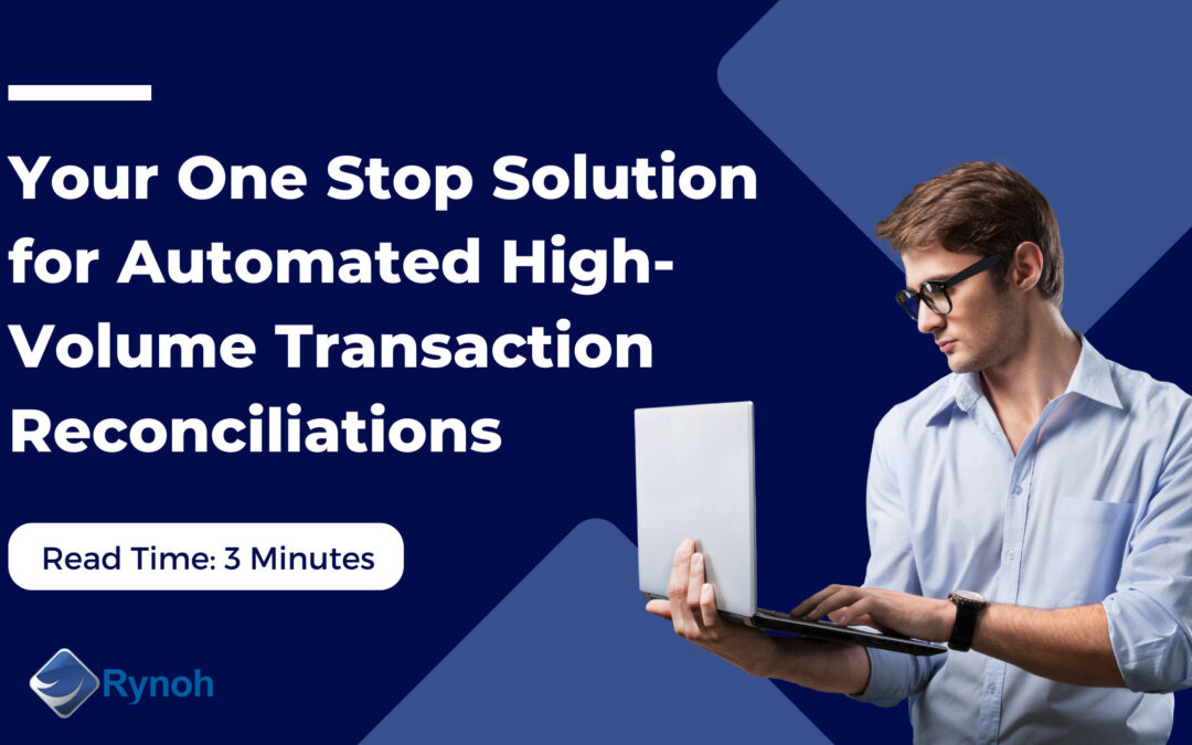 Rynoh: Your One Stop Solution for Automated High-Volume Transaction Reconciliations